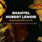 Soirée du jeudi 8 août 2019-SHANTEL et Hubert Lenoir